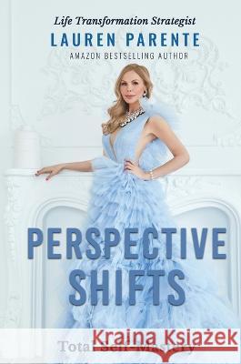 Perspective Shifts: Total Self-Mastery Parente, Lauren 9781637923306 Beyond Publishing - książka