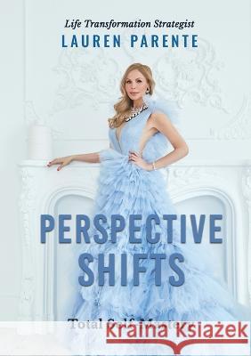 Perspective Shifts: Total Self-Mastery Lauren Parente 9781637923542 Beyond Publishing - książka