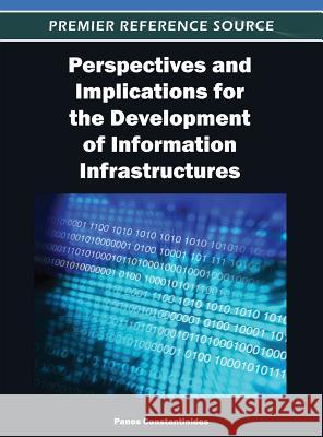 Perspectives and Implications for the Development of Information Infrastructures Panos Constantinides 9781466616226 Information Science Reference - książka