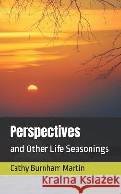 Perspectives: and Other Life Seasonings Cathy Burnham Martin 9780983213642 Quiet Thunder Publishing - książka