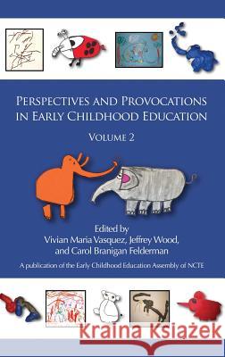 Perspectives and Provocations in Early Childhood Education, Volume 2 (Hc) Vasquez, Vivian Maria 9781623963385 Information Age Publishing - książka