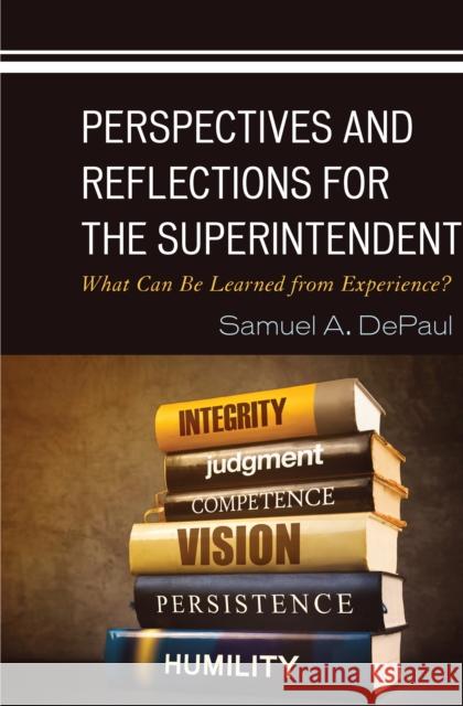 Perspectives and Reflections for the Superintendent: What Can Be Learned from Experience? Samuel A. DePaul 9781475862744 Rowman & Littlefield - książka