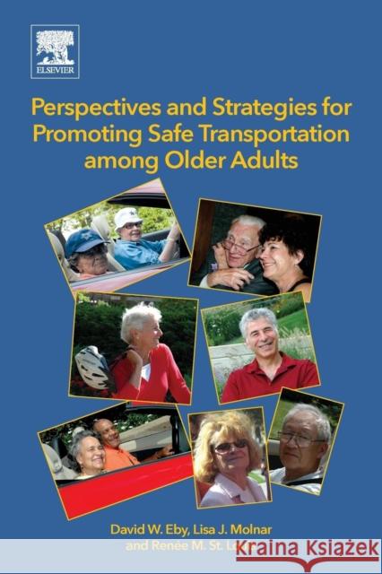 Perspectives and Strategies for Promoting Safe Transportation Among Older Adults Lisa Molnar Renee M. S 9780128121535 Elsevier - książka