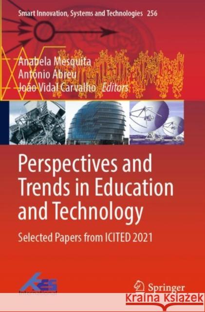 Perspectives and Trends in Education and Technology: Selected Papers from ICITED 2021 Anabela Mesquita Ant?nio Abreu Jo?o Vidal Carvalho 9789811650659 Springer - książka