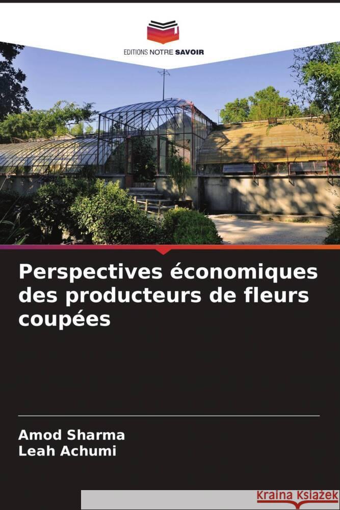 Perspectives ?conomiques des producteurs de fleurs coup?es Amod Sharma Leah Achumi 9786207268399 Editions Notre Savoir - książka