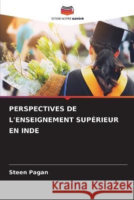 Perspectives de l'Enseignement Supérieur En Inde Steen Pagan 9786205291764 Editions Notre Savoir - książka