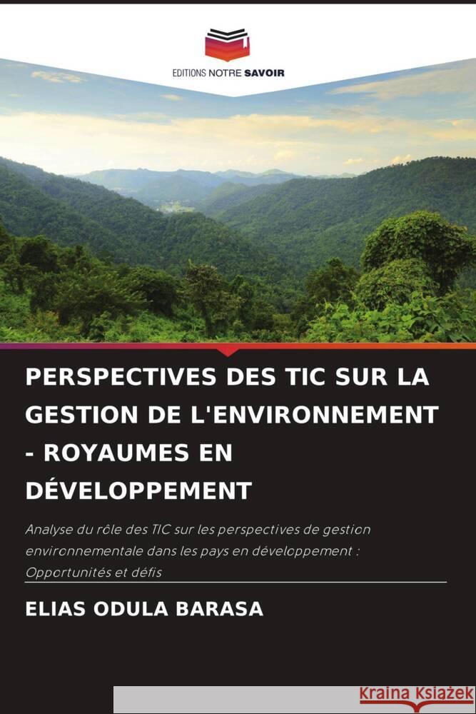 PERSPECTIVES DES TIC SUR LA GESTION DE L'ENVIRONNEMENT - ROYAUMES EN DÉVELOPPEMENT ODULA BARASA, ELIAS 9786204878157 Editions Notre Savoir - książka