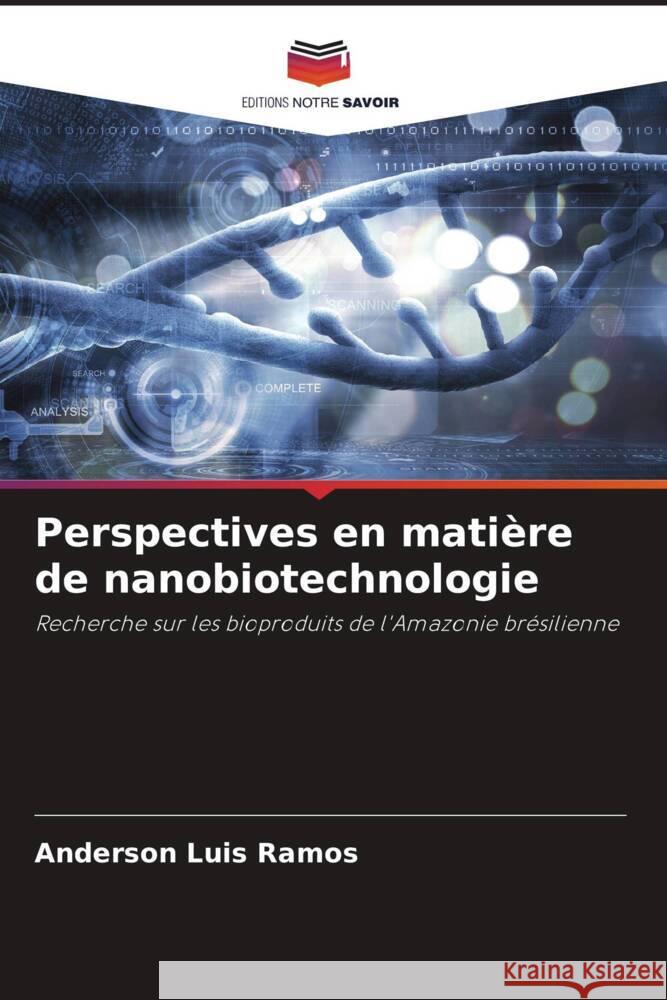 Perspectives en mati?re de nanobiotechnologie Anderson Luis Ramos 9786207294312 Editions Notre Savoir - książka