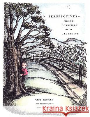 Perspectives...: From the Cornfield to the Clubhouse Hensley, Gene 9781420802993 Authorhouse - książka