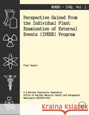 Perspectives Gained From the Individual Plant Examination of External Events Program U. S. Nuclear Regulatory Commission 9781494954338 Createspace - książka