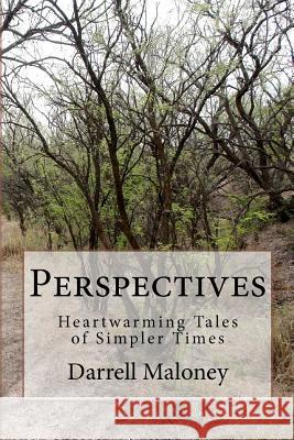 Perspectives: Heartwarming Tales of Simpler Times Darrell Maloney 9781480299443 Createspace - książka
