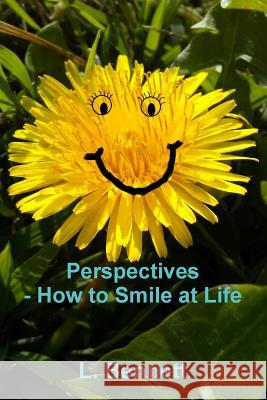 Perspectives, How to Smile at Life L Bennett 9781387452439 Lulu.com - książka