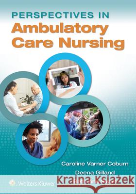 Perspectives in Ambulatory Care Nursing Caroline Coburn Deena Gilland Beth Ann Swan 9781975104641 LWW - książka
