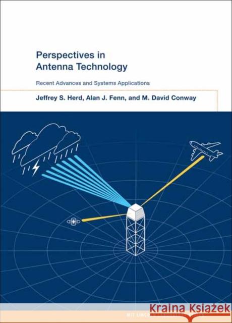 Perspectives in Antenna Technology: Recent Advances and Systems Applications Jeffrey S. Herd Alan J. Fenn M. David Conway 9780262049603 MIT Press - książka