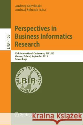 Perspectives in Business Informatics Research: 12th International Conference, BIR 2013, Warsaw, Poland, September 23-25, 2013, Proceedings Andrzej Kobylinski, Andrzej Sobczak 9783642408229 Springer-Verlag Berlin and Heidelberg GmbH &  - książka