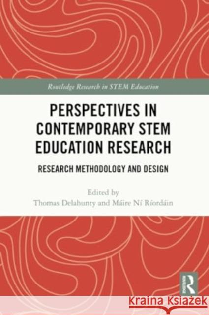 Perspectives in Contemporary Stem Education Research: Research Methodology and Design Thomas Delahunty M?ire N 9780367621414 Routledge - książka