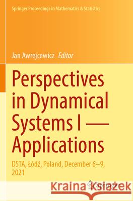 Perspectives in Dynamical Systems I -- Applications: Dsta, L?dź, Poland, December 6-9, 2021 Jan Awrejcewicz 9783031564949 Springer - książka