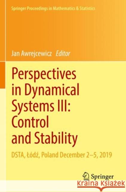 Perspectives in Dynamical Systems III: Control and Stability: Dsta, Lódź, Poland December 2-5, 2019 Awrejcewicz, Jan 9783030773168 Springer - książka