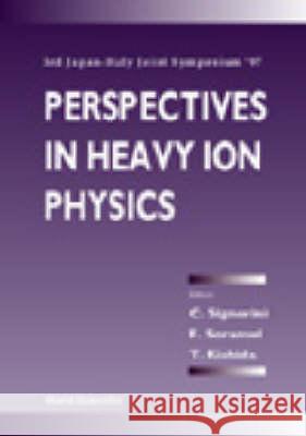 Perspectives In Heavy Ion Physics - Proceedings Of The 3rd Japan-italy Joint Symposium '97 Cosimo Signorini, F Soramel, T Kishida 9789810235543 World Scientific (RJ) - książka