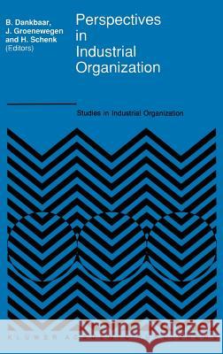 Perspectives in Industrial Organization John Groenewegen Ben Dankbaar Hans Schenk 9780792308140 Springer - książka