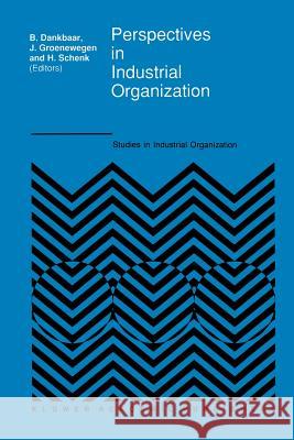 Perspectives in Industrial Organization Ben Dankbaar John Groenewegen H. Schenk 9789401074315 Springer - książka