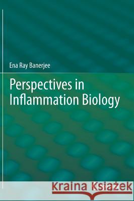 Perspectives in Inflammation Biology Ena Ray Banerjee 9788132215776 Springer - książka