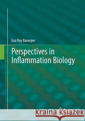 Perspectives in Inflammation Biology Ena Ray Banerjee 9788132228776 Springer - książka