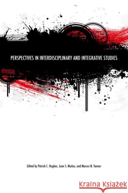 Perspectives in Interdisciplinary and Integrative Studies Patrick C. Hughes Juan S. Munoz Marcus N. Tanner 9780896729377 Texas Tech University Press - książka