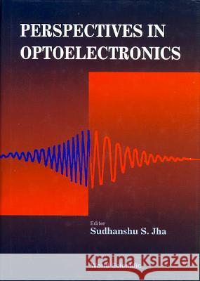 Perspectives in Optoelectronics Sudhanshu S. Jha Jha 9789810220228 World Scientific Publishing Company - książka