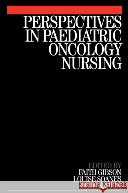 Perspectives in Paediatric Oncology Nursing Faith Gibson Louise Soanes Beth Sepion 9781861562937 John Wiley & Sons - książka