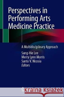 Perspectives in Performing Arts Medicine Practice: A Multidisciplinary Approach Lee, Sang-Hie 9783030374792 Springer - książka