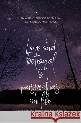 Perspectives in Poetry: Looking At A Life Well Lived Jo Frances Matthews 9781836717423 Pegasus Elliot Mackenzie Publishers - książka