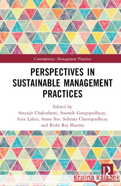Perspectives in Sustainable Management Practices Satyajit Chakrabarti Soumik Gangopadhyay Isita Lahiri 9781032641966 Routledge India - książka