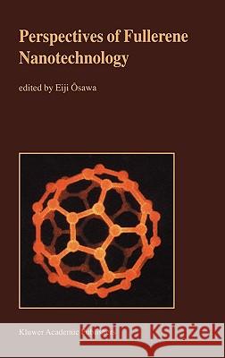Perspectives of Fullerene Nanotechnology Eiji Osawa Eiji Osawa Osawa 9780792371748 Kluwer Academic Publishers - książka