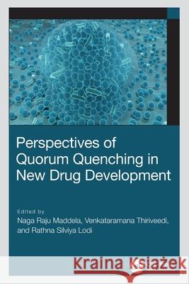 Perspectives of Quorum Quenching in New Drug Development Naga Raju Maddela Venkataramana Thiriveedi Lodi Rathn 9781032286495 CRC Press - książka