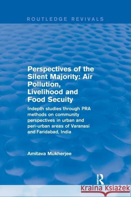 Perspectives of the Silent Majority: Air Pollution, Livelihood and Food Secuity - Indepth Studies Through Pra Methods on Community Perspectives in Urb Amitava Mukherjee 9780367249335 Routledge - książka