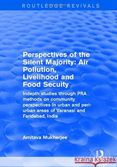 Perspectives of the Silent Majority: Air Pollution, Livelihood and Food Secuity - Indepth Studies Through Pra Methods on Community Perspectives in Urb Mukherjee, Amitava 9781138721487 Routledge - książka
