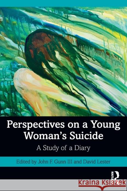 Perspectives on a Young Woman's Suicide: A Study of a Diary John F. Gun David Lester 9780367636180 Routledge - książka