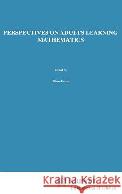 Perspectives on Adults Learning Mathematics: Research and Practice Coben, D. 9780792364153 Kluwer Academic Publishers - książka