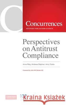 Perspectives on Antitrust Compliance Anne Riley, Andreas Stephan, Anny Tubbs 9781939007186 Institute of Competition Law - książka