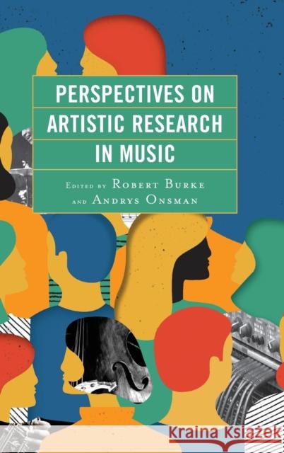 Perspectives on Artistic Research in Music Robert Burke Andrys Onsman Linda Barwick 9781498544818 Lexington Books - książka