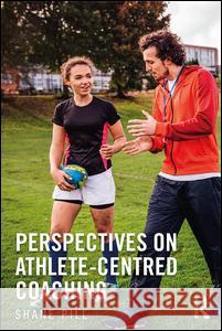 Perspectives on Athlete-Centred Coaching Shane Pill 9781138103900 Routledge - książka