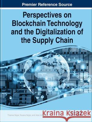 Perspectives on Blockchain Technology and the Digitalization of the Supply Chain Tharwa Najar Yousra Najar Adel Aloui 9781668474556 IGI Global - książka