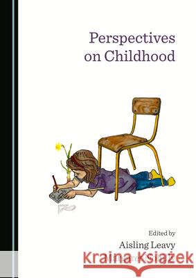 Perspectives on Childhood Aisling Leavy Margaret Nohilly 9781527571303 Cambridge Scholars Publishing - książka