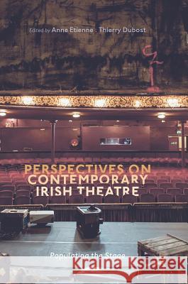 Perspectives on Contemporary Irish Theatre: Populating the Stage Etienne, Anne 9783319597096 Palgrave MacMillan - książka