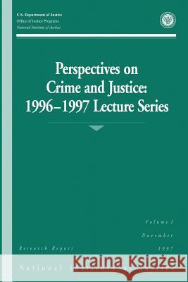 Perspectives on Crime and Justice: 1996-1997 Lecture Series U. S. Department of Justice Office of Justice Programs National Institute of Justice 9781494226381 Createspace - książka