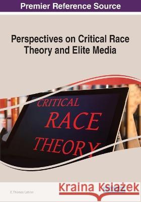 Perspectives on Critical Race Theory and Elite Media Edward Lehner   9781668452257 IGI Global - książka