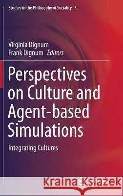 Perspectives on Culture and Agent-Based Simulations: Integrating Cultures Dignum, Virginia 9783319019512 Springer - książka