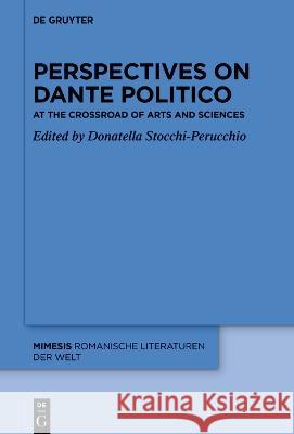 Perspectives on Dante Politico: At the Crossroad of Arts and Sciences Donatella Stocchi-Perucchio 9783110790863 de Gruyter - książka