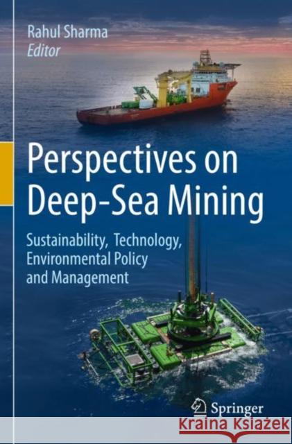 Perspectives on Deep-Sea Mining: Sustainability, Technology, Environmental Policy and Management Rahul Sharma 9783030879846 Springer - książka